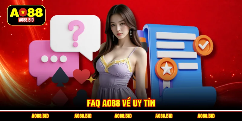 FAQ AO88 về uy tín