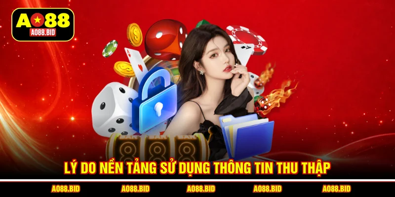 Lý do nền tảng sử dụng thông tin thu thập