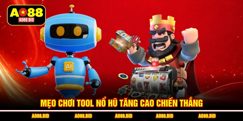 Mẹo chơi tool nổ hũ tăng cao chiến thắng