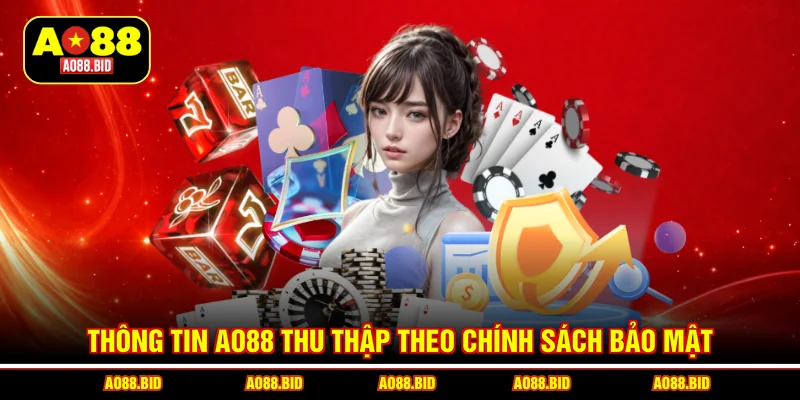 Thông tin AO88 thu thập theo chính sách bảo mật